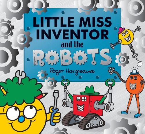 Little Miss Inventor and the Robots: (Mr. Men and Little Miss Picture Books)