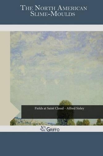 The North American Slime-Moulds: (English)