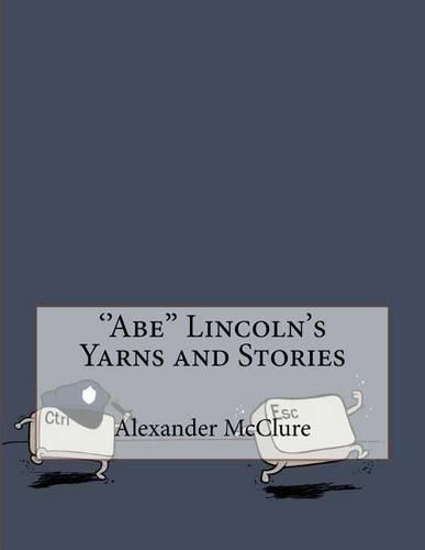 ''abe'' Lincoln's Yarns and Stories