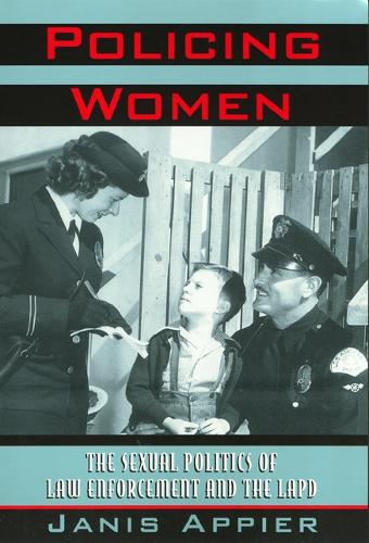 Policing Women: The Sexual Politics of Law Enforcement and the LAPD(Critical Perspectives on the P)