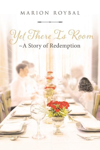 Yet There Is Room: A Story of Redemption