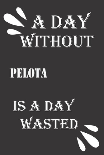 A day without pelota is a day wasted
