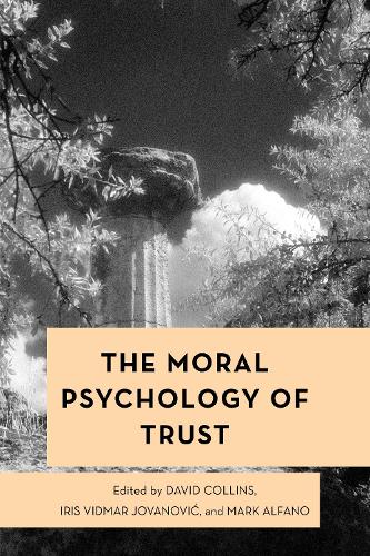 The Moral Psychology of Trust: (Moral Psychology of the Emotions)