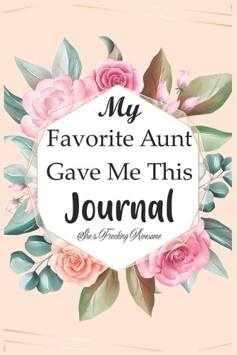 My Favorite Aunt Gave Me This Journal - She is Freaking Awesome