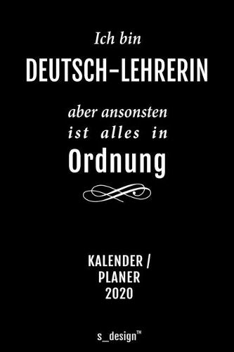 Kalender 2020 für Deutsch-Lehrer / Deutsch-Lehrerin: Wochenplaner / Tagebuch / Journal für das ganze Jahr: Platz für Notizen, Planung / Planungen / Planer, Erinnerungen und Sprüche