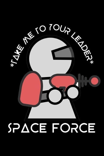 Space Force - Take Me to Your Leader