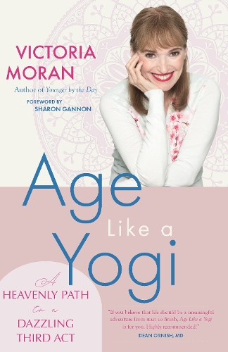 Age Like a Yogi: A Heavenly Path to a Dazzling Third Act