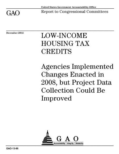 Low-Income Housing Tax Credits: Agencies Implemented Changes Enacted in 2008, But Project Data Collectio Could Be Improved
