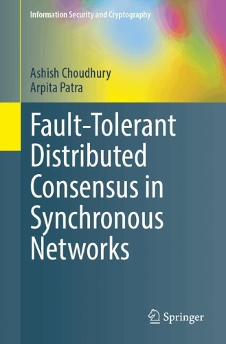 Fault-Tolerant Distributed Consensus in Synchronous Networks: (Information Security and Cryptography)