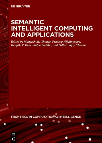 Semantic Intelligent Computing and Applications: (16 De Gruyter Frontiers in Computational Intelligence)