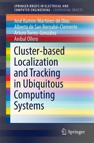 Cluster-based Localization and Tracking in Ubiquitous Computing Systems: (SpringerBriefs in Electrical and Computer Engineering)