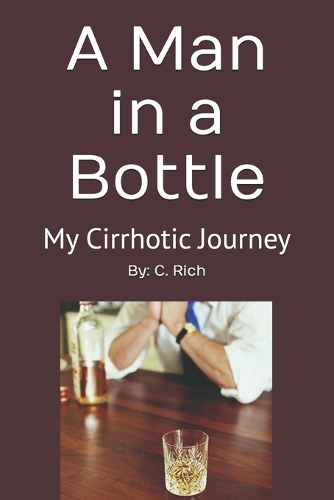 A Man in a Bottle: My Cirrhotic Journey - Facing Cirrhosis of the Liver at Shands UF