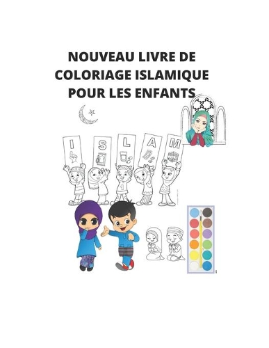 Nouveau Livre de Coloriage Islamique Pour Les Enfants: Excellent pour vos enfants de 3 à 10 ans