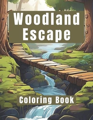 Woodland Escape Coloring Book: 50 mystical coloring pages await your touch. Suitable for Kids, Teens, Seniors, and Adults.