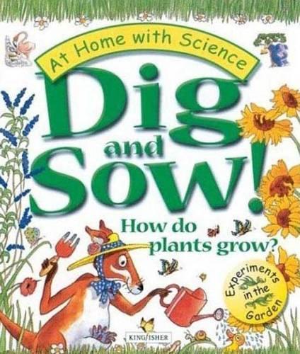 Dig and Sow! How Do Plants Grow?: (At Home with Science (Kingfisher))
