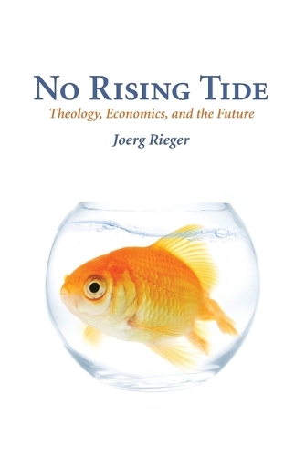 No Rising Tide: Theology, Economics, and the Future(English)