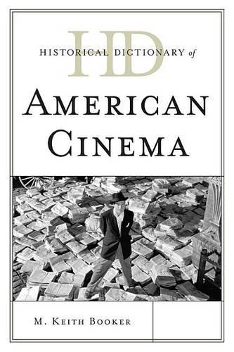 Historical Dictionary of American Cinema: (Historical Dictionaries of Literature and the Arts)