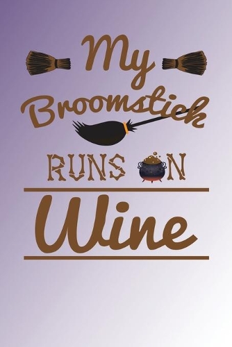 My Broomstick Runs On Wine