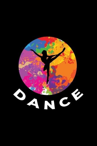 Dance: Dot Grid Journal - Ballet Dance Dancer Black Girly Sport Ballerina Gift - Black Dotted Diary, Planner, Gratitude, Writing, Travel, Goal, Bullet Note