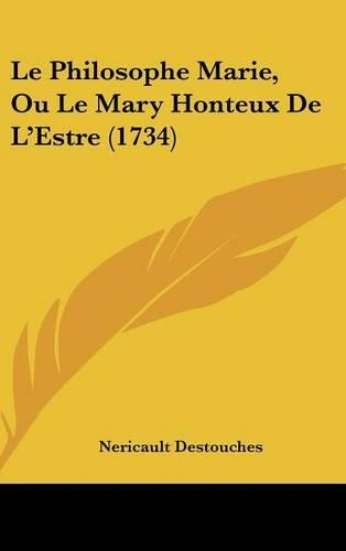 Le Philosophe Marie, Ou Le Mary Honteux de L'Estre (1734)