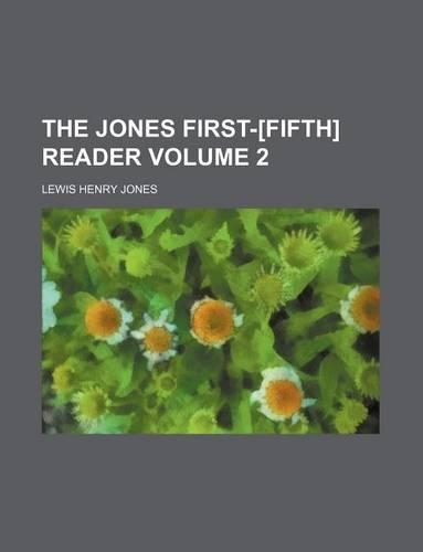 The Jones First-[Fifth] Reader Volume 2