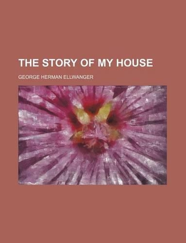 The Story of My House: (English)