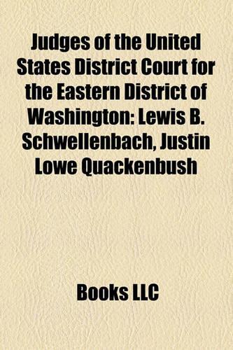 Judges of the United States District Court for the Eastern District of Washington: Lewis B. Schwellenbach, Justin Lowe Quackenbush(English)