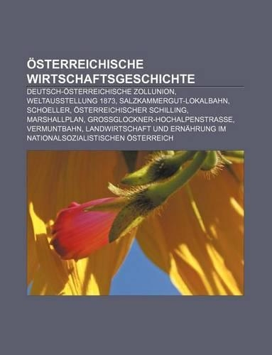 Osterreichische Wirtschaftsgeschichte: Deutsch-Osterreichische Zollunion, Weltausstellung 1873, Salzkammergut-Lokalbahn, Schoeller(German)