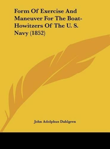 Form of Exercise and Maneuver for the Boat-Howitzers of the U. S. Navy (1852): (English)