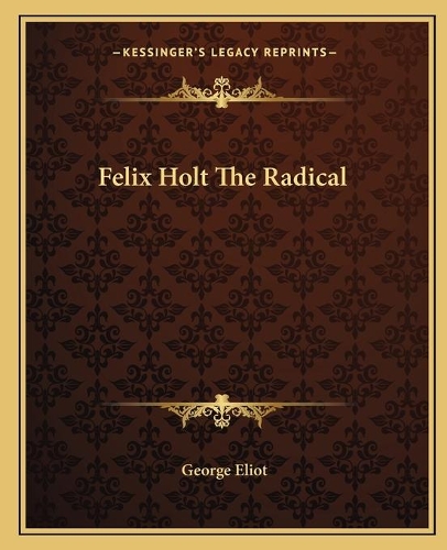 Felix Holt The Radical: (English)