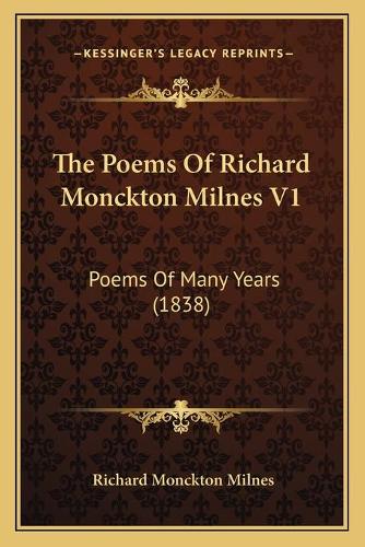 The Poems Of Richard Monckton Milnes V1