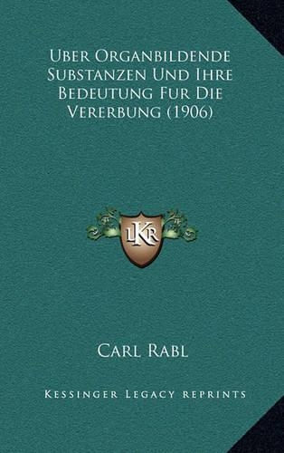 Uber Organbildende Substanzen Und Ihre Bedeutung Fur Die Vererbung (1906)
