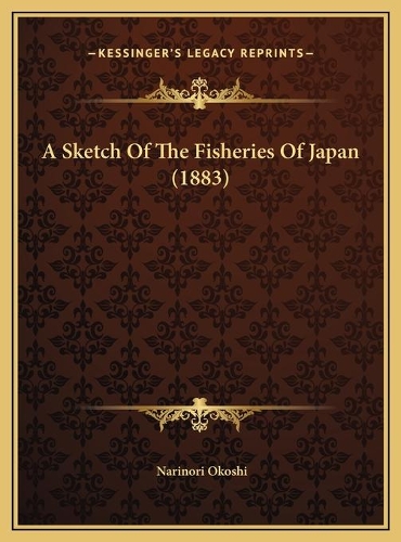 A Sketch Of The Fisheries Of Japan (1883)