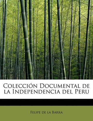 Coleccion Documental de La Independencia del Peru: (English)
