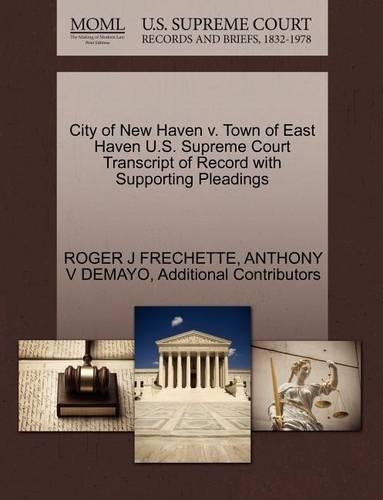 City of New Haven V. Town of East Haven U.S. Supreme Court Transcript of Record with Supporting Pleadings: (English)
