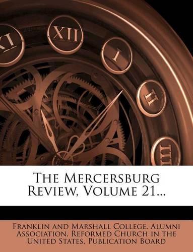 The Mercersburg Review, Volume 21...