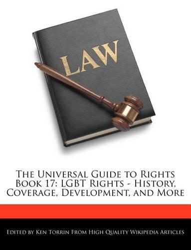 The Universal Guide to Rights Book 17: Lgbt Rights - History, Coverage, Development, and More(English)