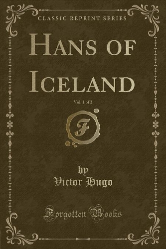 Hans of Iceland, Vol. 1 of 2 (Classic Reprint): (English)