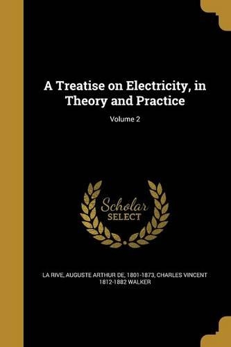 A Treatise on Electricity, in Theory and Practice; Volume 2