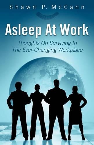 Asleep At Work: Thoughts On Surviving In The Ever-Changing Workplace(English)