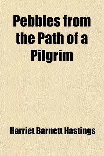 Pebbles from the Path of a Pilgrim