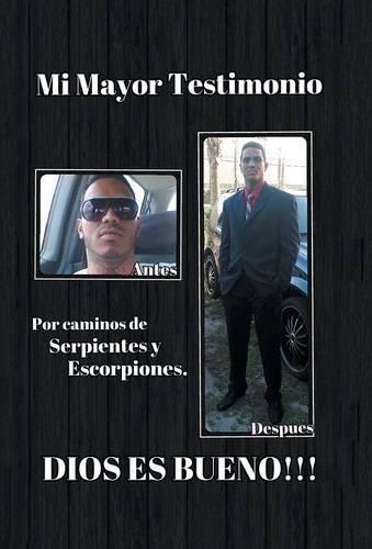 Mi Mayor Testimonio: Por Caminos de Serpientes y Escorpiones(Spanish)