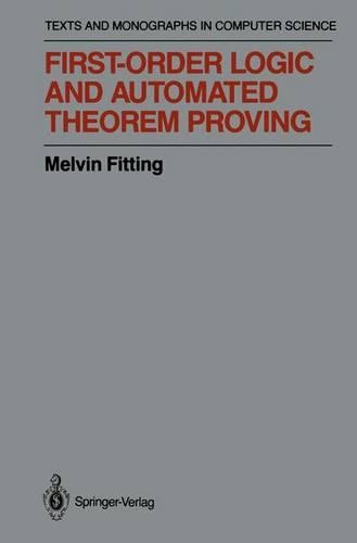 First-Order Logic and Automated Theorem Proving: (Monographs in Computer Science)