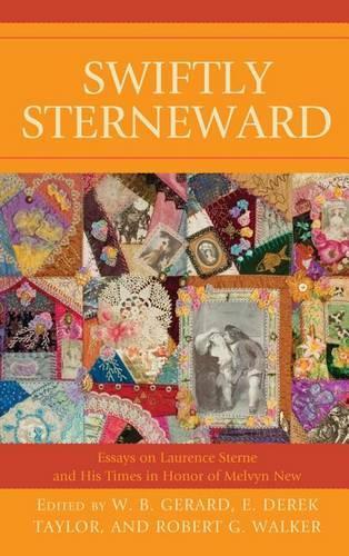 Swiftly Sterneward: Essays on Laurence Sterne and His Times in Honor of Melvyn New