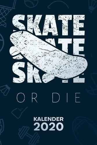 Kalender 2020: A5 Rollbrett Terminplaner für Skateboard Liebhaber mit DATUM - 52 Kalenderwochen für Termine & To-Do Listen - Skate oder stirb Terminkalender Skater