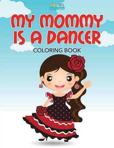 My Mommy Is a Dancer Coloring Book
