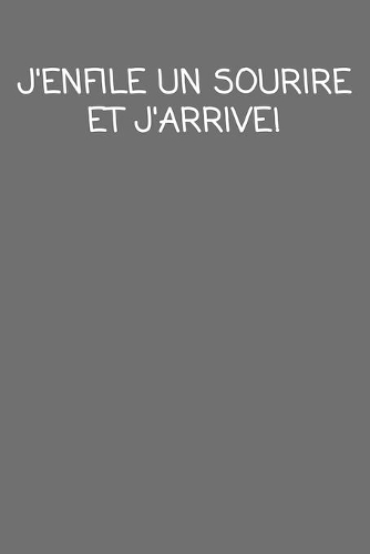 J'enfile Un Sourire Et J'arrive!