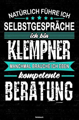 Natürlich führe ich Selbstgespräche ich bin Klempner manchmal brauche ich eben kompetente Beratung Notizbuch