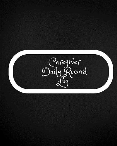Caregiver Daily Record Log