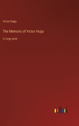 The Memoirs of Victor Hugo